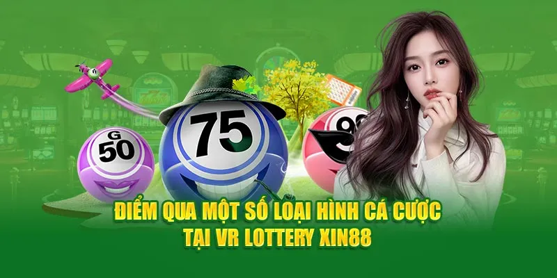 diem-qua-mot-so-loai-hinh-ca-cuoc-tai-vr-lottery-xin88