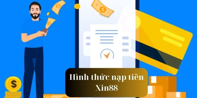 nap-tien-xin88-cac-hinh-thuc-thanh-toan