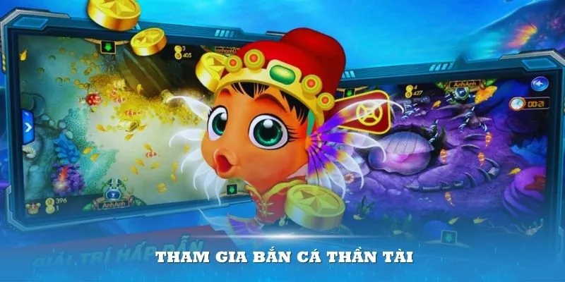 tham-gia-ban-ca-than-tai