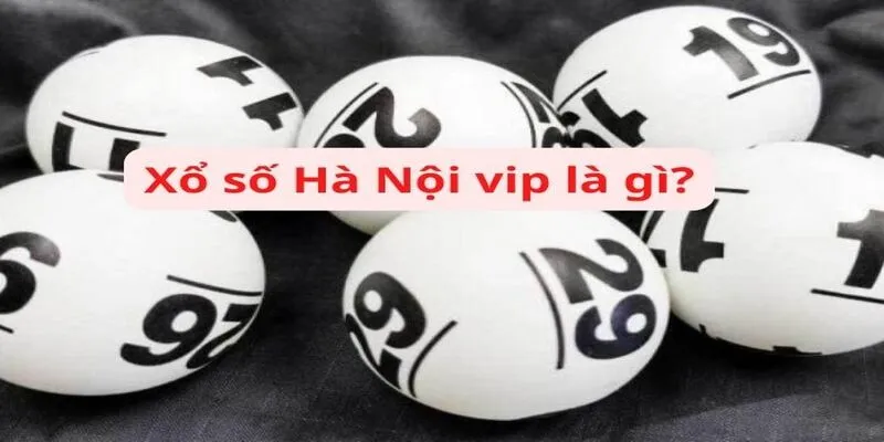 xo-so-ha-noi-vip-la-gi